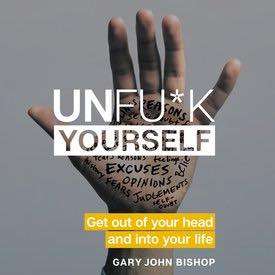 Unfu*k Yourself by Gary Bishop